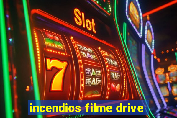 incendios filme drive